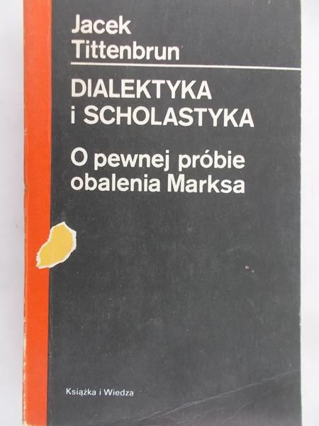 Tittenbrun Jacek - Dialektyka i scholastyka. O pewnej próbie obalenia Marksa