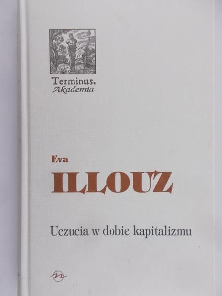 Illouz Eva - Uczucia w dobie kapitalizmu