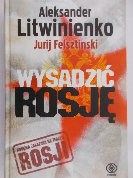 Litwinienko Aleksander - Wysadzić Rosję