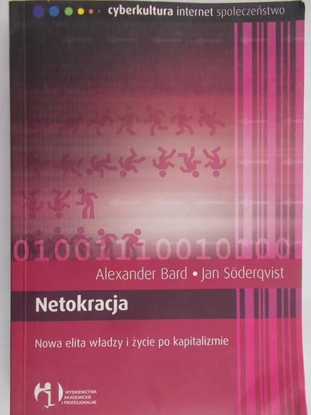Bard Alexander/ Soderqvist Jan - Netokracja- Nowa elita władzy i życie po kapitaliżmie