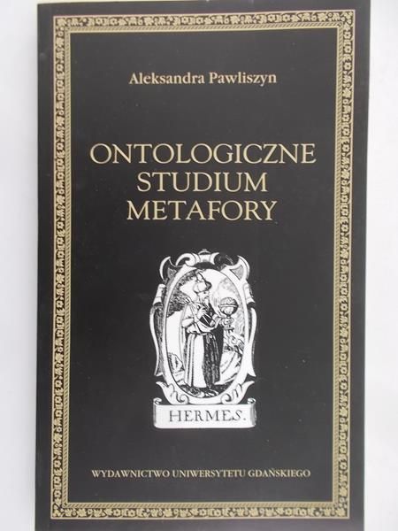 Pawliszyn Aleksandra - Ontologiczne studium metafory