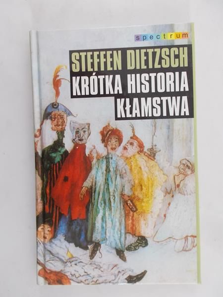 Dietzsch Steffen - Krótka historia kłamstwa