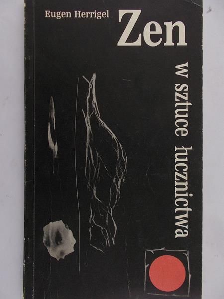 Herrigel Eugen - Zen w sztuce łucznictwa
