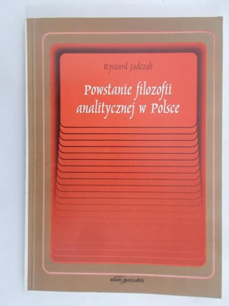 Jadczak Ryszard - Powstanie filozofii analitycznej w Polsce