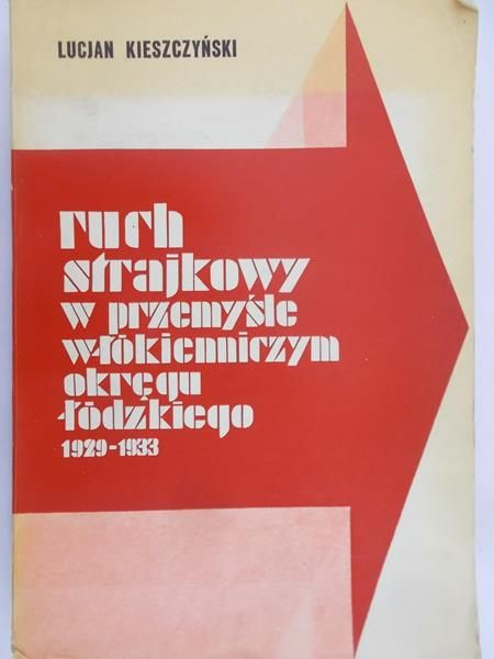 Kieszczyński Lucjan - Ruch strajkowy w przemyśle włókienniczym okręgu łódzkiego, 1929-1933