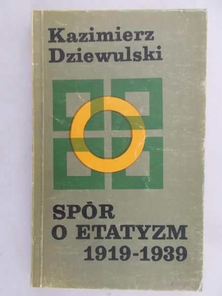Dziewulski Kazimierz - Spór o etatyzm 1919-1939