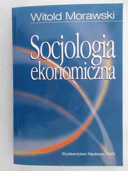 Morawski Witold - Socjologia ekonomiczna