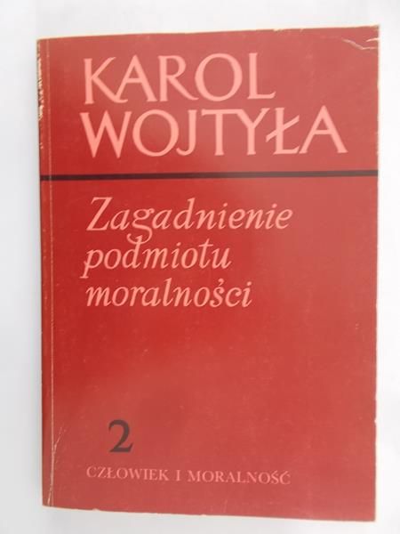 Wojtyła Karol - Zagadnienie podmiotu moralności, tom II
