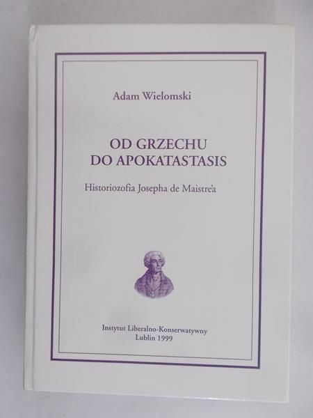 Wielomski Adam - Od grzechu do apokatastasis