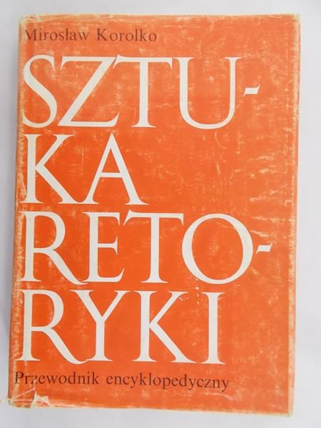 Korolko Mirosław - Sztuka retoryki. Przewodnik encyklopedyczny