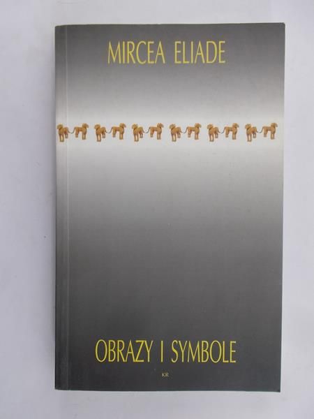 Eliade Mircea - Obrazy i symbole