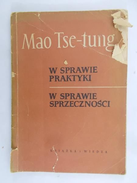 Tse-tung Mao - W sprawie praktyki w sprawie sprzeczności