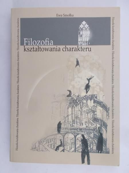 Smołka Ewa  - Filozofia kształtowania charakteru