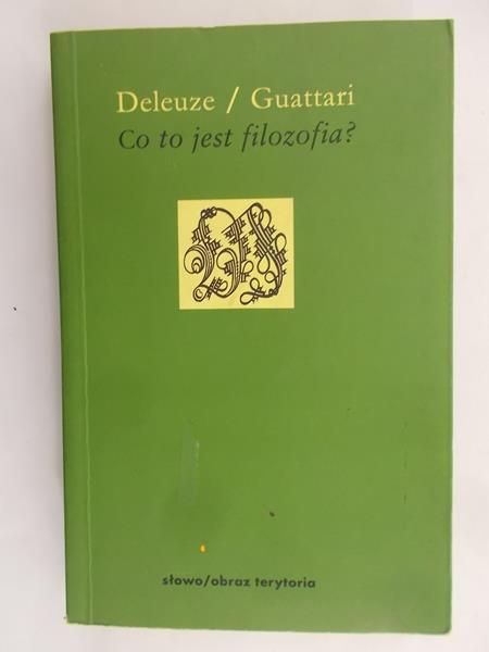 Deleuze Gilles - Co to jest filozofia?