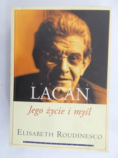 Roudinesco Elisabeth - Jacques Lacan , jego życie i myśl