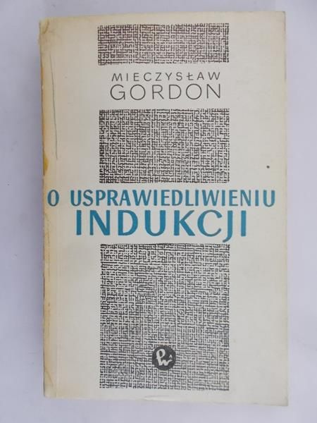 Gordon Mieczysław - O usprawiedliwieniu indukcji