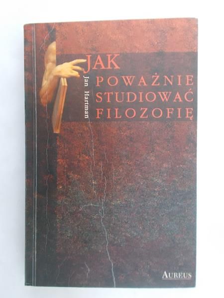 Hartman Jan - Jak poważnie studiować filozofię
