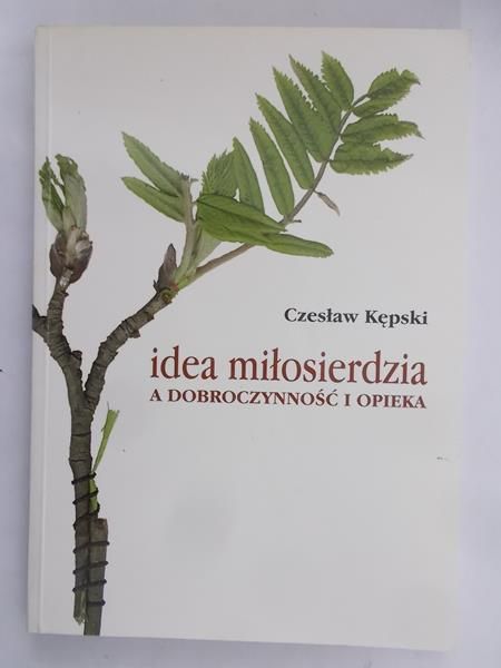 Kępski Czesław - Idea miłosierdzia a dobroczynność i opieka