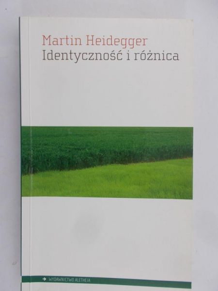 Heidegger Martin - Identyczność i różnica