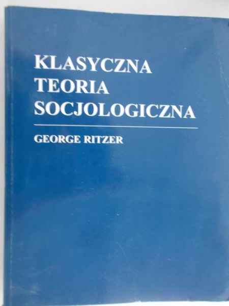 Ritzer George -  Klasyczna teoria socjologiczna