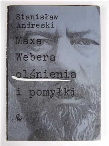 Andreski Stanisław - Maxa Webera olśnienia i pomyłki