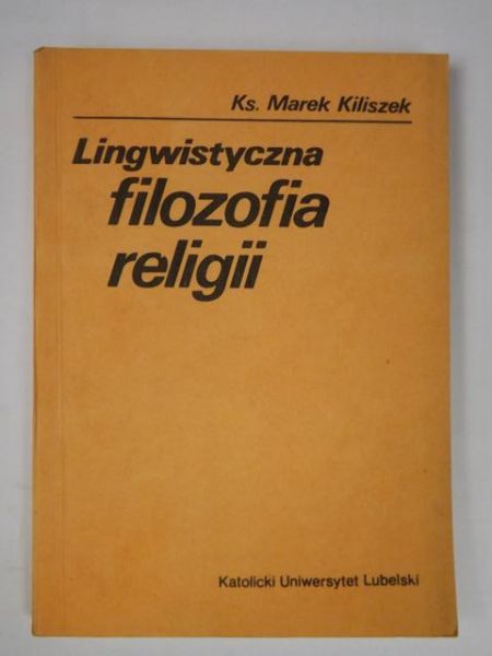 Kiliszek Marek - Lingwistyczna filozofia religii