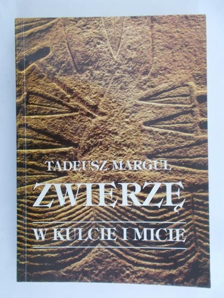 Margul Tadeusz - Zwierze w kulcie i micie