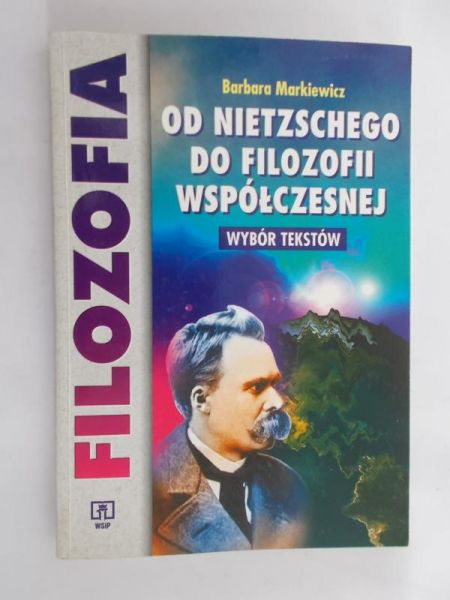 Markiewicz Barbara - Od Nietzschego do filozofii współczesnej