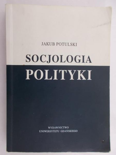 Potulski Jakub - Socjologia polityki