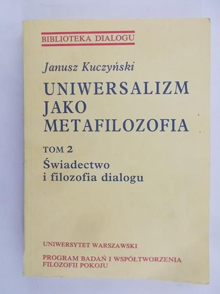 Kuczyński Janusz - Uniwersalizm jako metafilozofia Tom 2