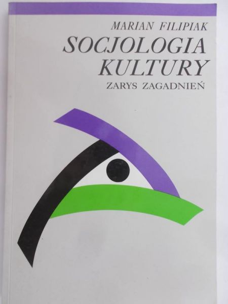Filipiak Marian - Socjologia kultury. Zarys zagadnień