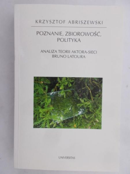 Abriszewski Krzysztof - Poznanie, zbiorowość, polityka