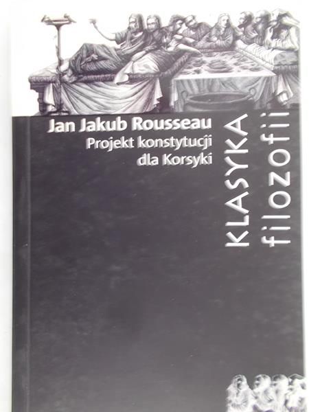 Rousseau Jan Jakub - Projekt konstytucji dla Korsyki