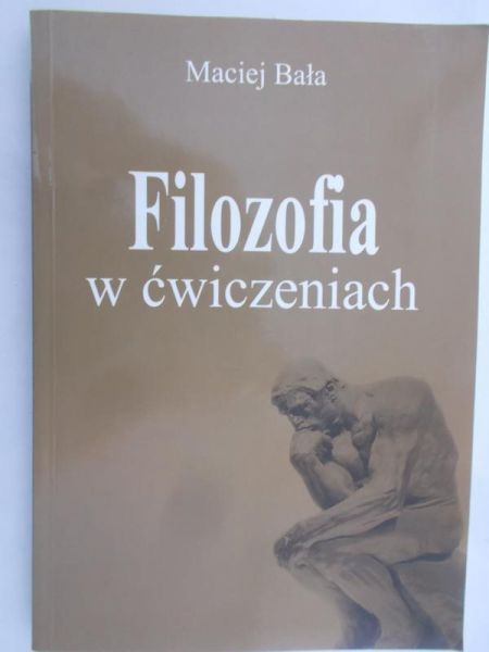 Bała Maciej - Filozofia w ćwiczeniach