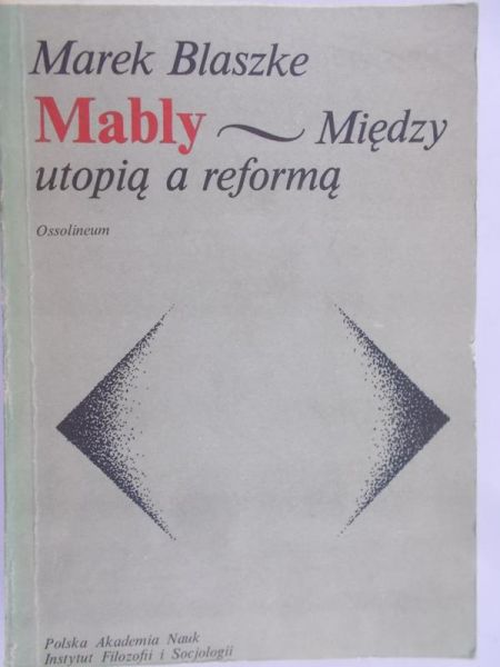 Blaszke Marek - Mably: między utopią a reformą