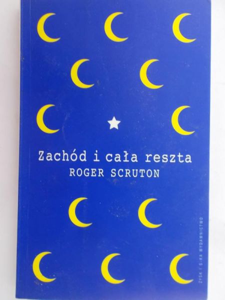 Scruton Roger - Zachód i cała reszta