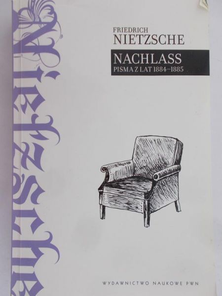 Nietzsche Friedrich - Nachlass. Pisma z lat 1884 - 1885