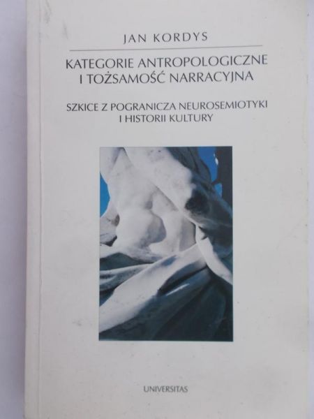 Kordys Jan - Kategorie Antropologiczne i tożsamość narracyjna