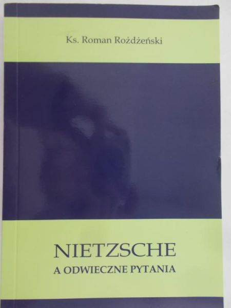 Rożdżeński Roman - Nietzsche a odwieczne pytania