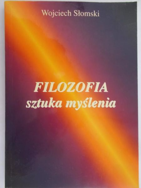Słomski Wojciech - Filozofia sztuka myślenia