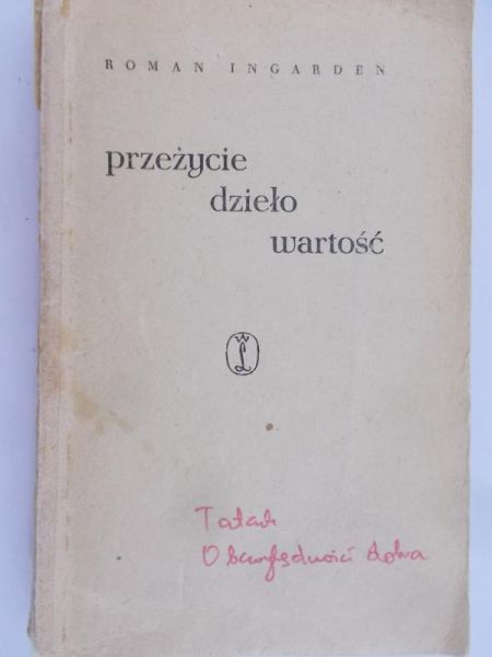 Ingarden Roman - Przeżycie, dzieło, wartość