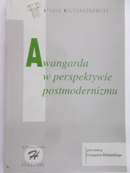Dziamski Grzegorz (red.) - Awangarda w perspektywie postmodernizmu