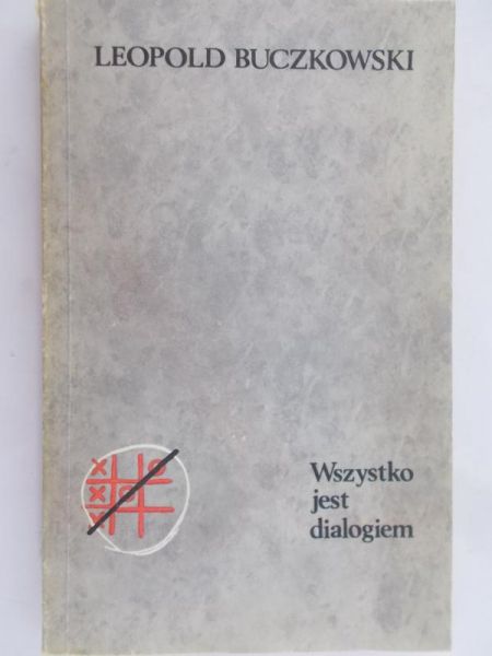 Buczkowski Leopold -  Wszystko jest dialogiem