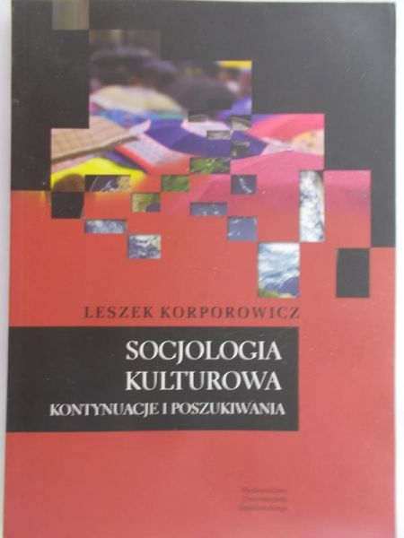 Korporowicz Leszek - Socjologia Kulturowa. Kontynuacje i poszukiwania