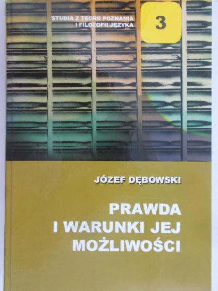 Dębowski Józef - Prawda i warunki jej możliwości