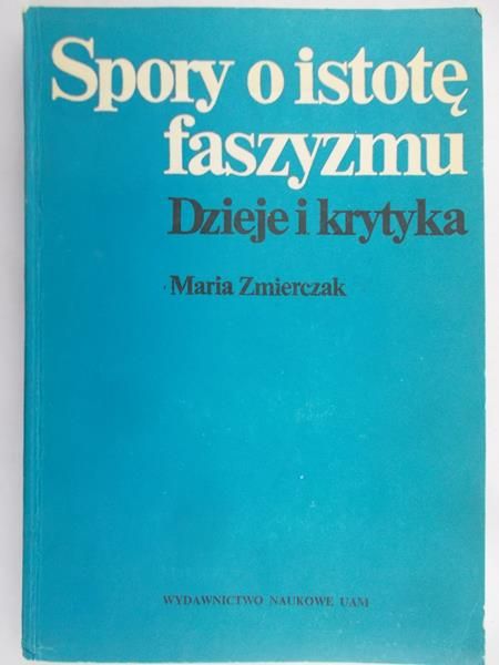 Zmierczak Maria - Spory o istotę faszyzmu