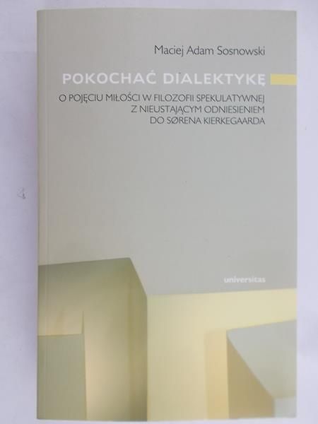 Sosnowski Maciej - Pokochać dialektykę