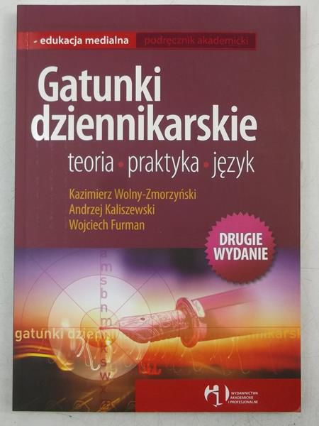 Wolny-Zmorzyński Kazimierz - Gatunki dziennikarskie, teoria, praktyka, język