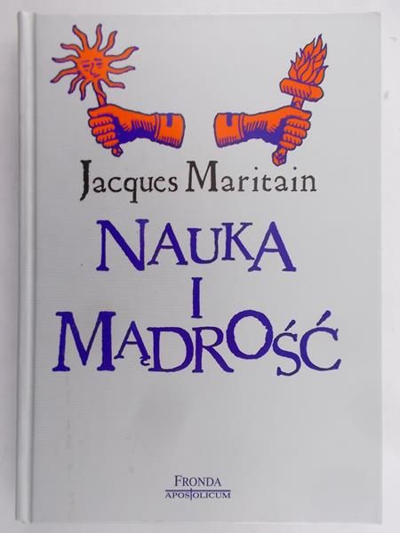 Maritain Jacques - Nauka i mądrość