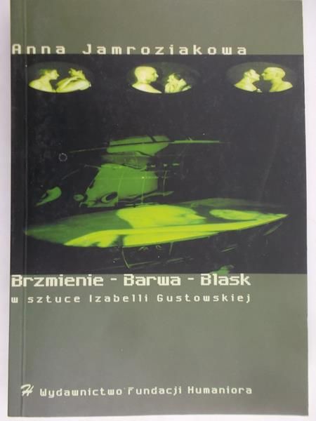Jamroziakowa Anna - Brzmienie – Barwa – Blask w sztuce Izabelli Gustowskiej